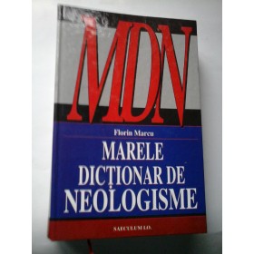MARELE DICTIONAR DE NEOLOGISME - Florin Marcu 